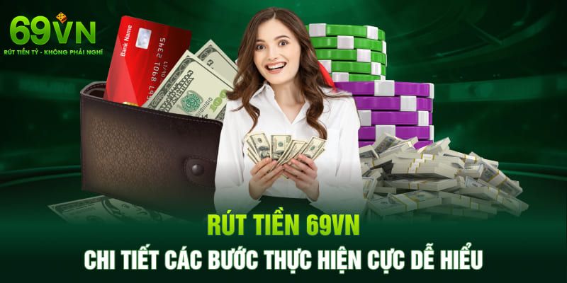 69VN | Nhà Cái 69VN.COM - Uy Tín Thì Thôi Rồi Luôn Ấy Chứ 14 Rút tiền cá cược thắng về tài khoản ngân hàng